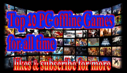 Top 10 PC offline games for all time