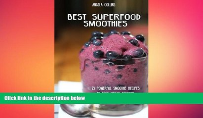 behold  Best Superfood Smoothies: 25 Powerful Smoothie Recipes To Lose Weight, Detoxify, Reverse