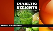 complete  Sugar-Free Green Smoothie Recipes (Diabetic Delights)