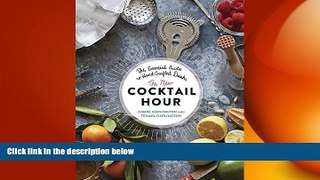 complete  The New Cocktail Hour: The Essential Guide to Hand-Crafted Drinks