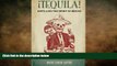 complete  Â¡Tequila!: Distilling the Spirit of Mexico