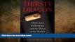 complete  Thirsty Dragon: China s Lust for Bordeaux and the Threat to the World s Best Wines