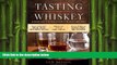 different   Tasting Whiskey: An Insider s Guide to the Unique Pleasures of the World s Finest