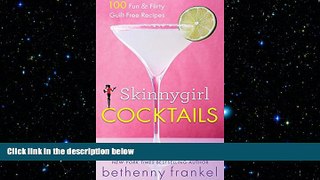 complete  Skinnygirl Cocktails: 100 Fun   Flirty Guilt-Free Recipes