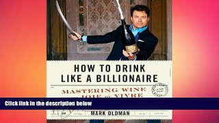 different   How to Drink Like a Billionaire: Mastering Wine with Joie de Vivre