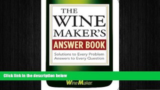 behold  The Wine Maker s Answer Book: Solutions to Every Problem; Answers to Every Question