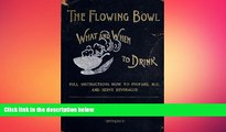 behold  The Flowing Bowl - What And When To Drink 1891 Reprint: Full Instructions How To Prepare,