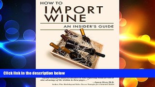 there is  How to Import Wine: An Insider s Guide