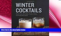 complete  Winter Cocktails: Mulled Ciders, Hot Toddies, Punches, Pitchers, and Cocktail Party Snacks