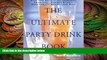 different   The Ultimate Party Drink Book: Over 750 Recipes for Cocktails, Smoothies, Blender