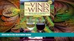 complete  From Vines to Wines: The Complete Guide to Growing Grapes and Making Your Own Wine