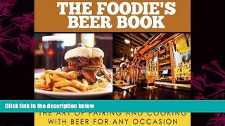 different   The Foodieâ€™s Beer Book: The Art of Pairing and Cooking with Beer for Any Occasion