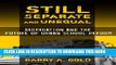 [PDF] Still Separate and Unequal: Segregation and the Future of Urban School Reform (Sociology of