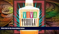 behold  Â¡Viva Tequila!: Cocktails, Cooking, and Other Agave Adventures