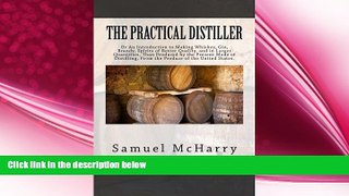 there is  The Practical Distiller: Or An Introduction to Making Whiskey, Gin, Brandy, Spirits of