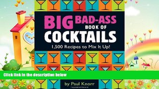 complete  Big Bad-Ass Book of Cocktails: 1,500 Recipes to Mix It Up!