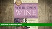 different   The Complete Guide to Making Your Own Wine at Home: Everything You Need to Know