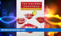 there is  150-Calorie Cocktails: All-Natural Drinks and Snacks
