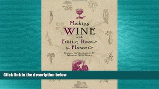behold  Making Wine with Fruits, Roots   Flowers: Recipes for Distinctive   Delicious Wild Wines