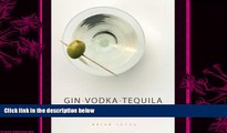 different   Gin Vodka Tequila: 150 Contemporary and Classic Cocktails