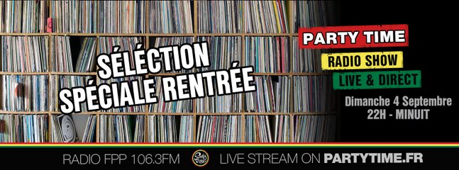 Party Time Radio Show - Selection spécial Rentrée - 04 SEPT 2016