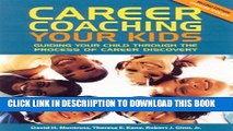 [PDF] Career Coaching Your Kids 2ED: Guiding Your Child Through the Process of Career Discovery