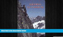 READ book  Sierra Classics: 100 Best Climbs in the High Sierra (Regional Rock Climbing Series)