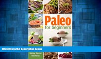 Must Have  Paleo for Beginners: A Practical Guide to Getting Started with Paleo  READ Ebook