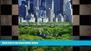 behold  Central Park, An American Masterpiece: A Comprehensive History of the Nation s First