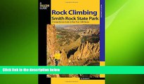 there is  Rock Climbing Smith Rock State Park: A Comprehensive Guide To More Than 1,800 Routes