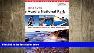 there is  Discover Acadia National Park: AMC s Guide To The Best Hiking, Biking, And Paddling