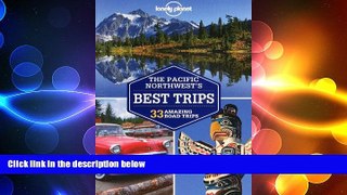 different   Lonely Planet Pacific Northwest s Best Trips (Travel Guide)