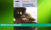 different   Fishing Yellowstone National Park: An Angler s Complete Guide To More Than 100