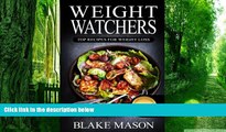 Must Have PDF  Weight Watchers: Top Recipes For Weight Loss: The Smart Points Cookbook GuideÂ©