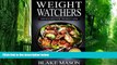 Must Have PDF  Weight Watchers: Top Recipes For Weight Loss: The Smart Points Cookbook GuideÂ©