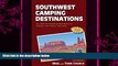 complete  Southwest Camping Destinations: RV and Car Camping Destinations in Arizona, New Mexico,