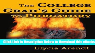 [Reads] The College Grad s Guide to Purgatory: Finding and Surviving Your First Job Online Books