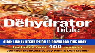 [PDF] The Dehydrator Bible: Includes over 400 Recipes Popular Online