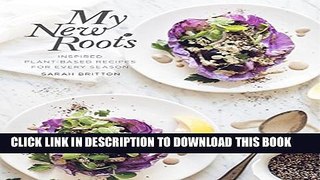 [PDF] My New Roots: Inspired Plant-Based Recipes for Every Season Popular Collection