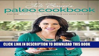 [PDF] Juli Bauer s Paleo Cookbook: Over 100 Gluten-Free Recipes to Help You Shine from Within