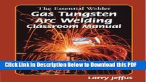 [PDF] The Essential Welder: Gas Tungsten Metal Arc Welding Full Online