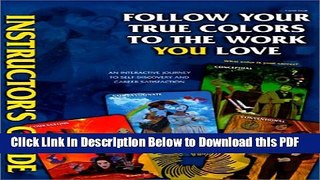 [Read] Follow Your True Colors To The Work You Love: Instructor s Guide Popular Online