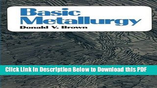 [Read] Basic Metallurgy Full Online