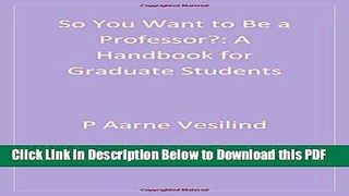[Read] So You Want to Be a Professor?: A Handbook for Graduate Students Free Books