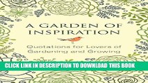 [Read PDF] A Garden of Inspiration: Quotations for Lovers of Gardening and Growing (Little Book.