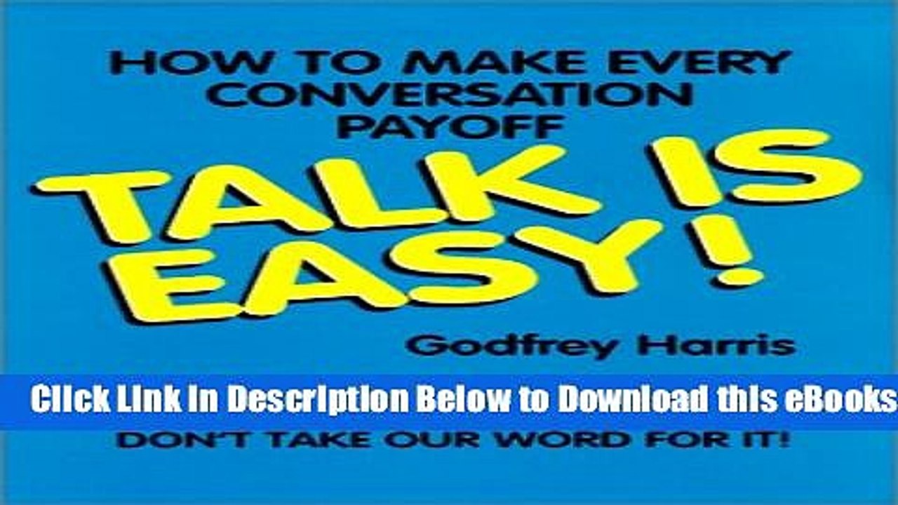 [Download] Talk Is Easy : How to Make Every Conversation Payoff Online Ebook