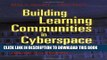 [New] Building Learning Communities in Cyberspace: Effective Strategies for the Online Classroom