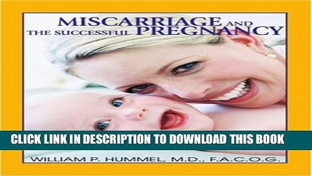 [PDF] Miscarriage and the Successful Pregnancy: A Woman s Guide to Infertility and Reproductive