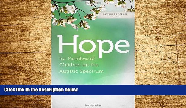 READ FREE FULL Hope for Families of Children on the Autistic Spectrum (You Are Not Alone