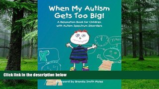 Must Have PDF  When My Autism Gets Too Big! A Relaxation Book for Children with Autism Spectrum